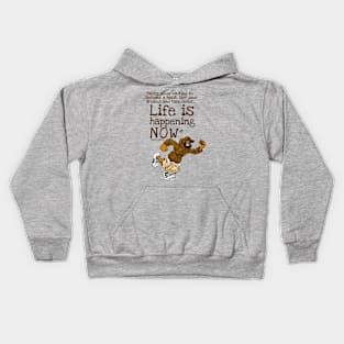 Life is Happening Now Kids Hoodie